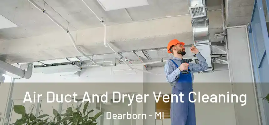  Air Duct And Dryer Vent Cleaning Dearborn - MI