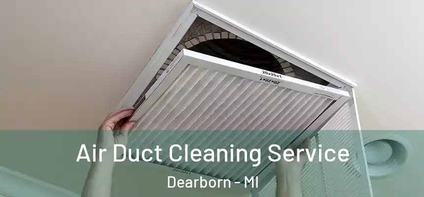  Air Duct Cleaning Service Dearborn - MI