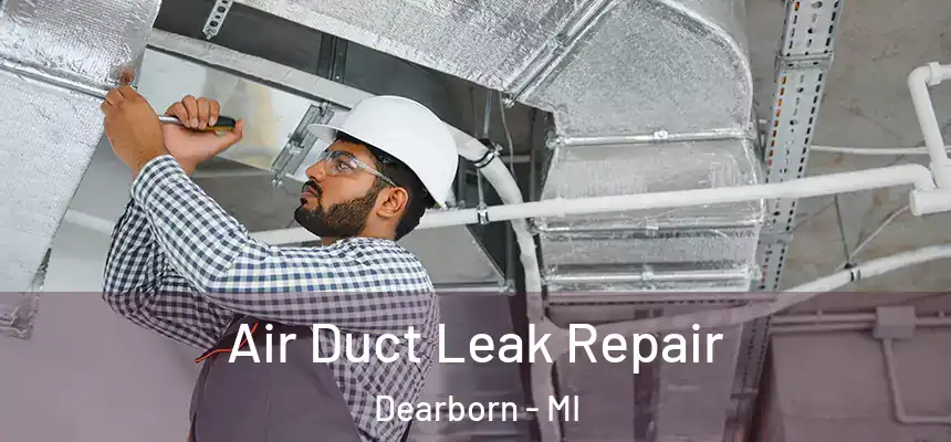  Air Duct Leak Repair Dearborn - MI