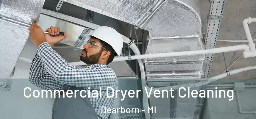  Commercial Dryer Vent Cleaning Dearborn - MI