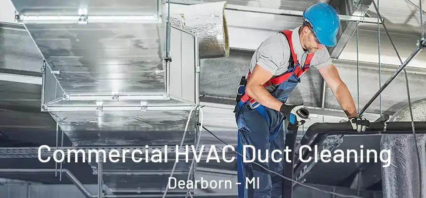  Commercial HVAC Duct Cleaning Dearborn - MI