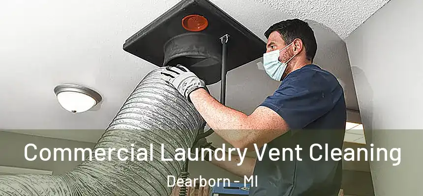  Commercial Laundry Vent Cleaning Dearborn - MI