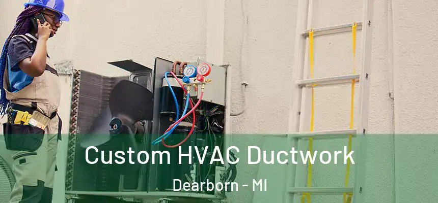  Custom HVAC Ductwork Dearborn - MI