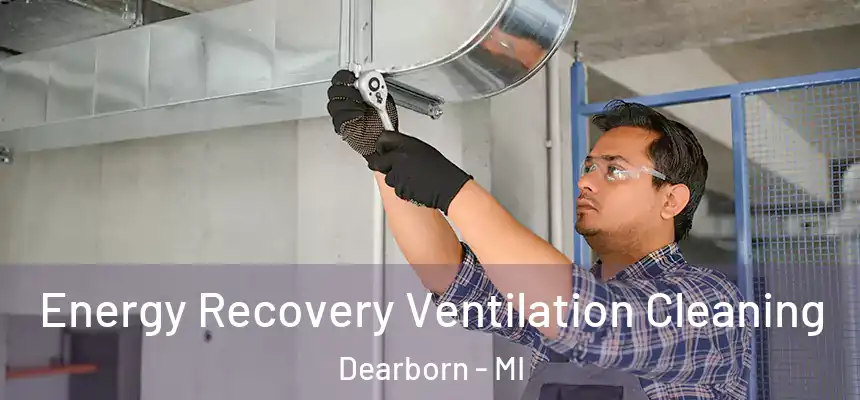  Energy Recovery Ventilation Cleaning Dearborn - MI