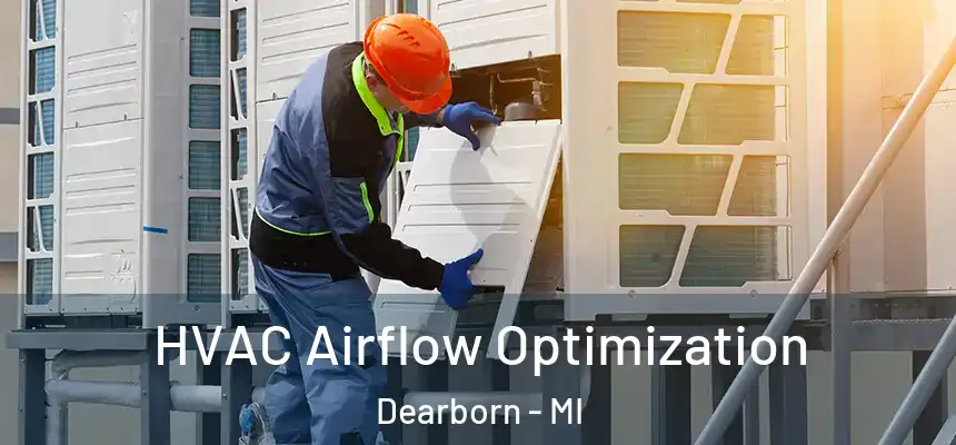  HVAC Airflow Optimization Dearborn - MI