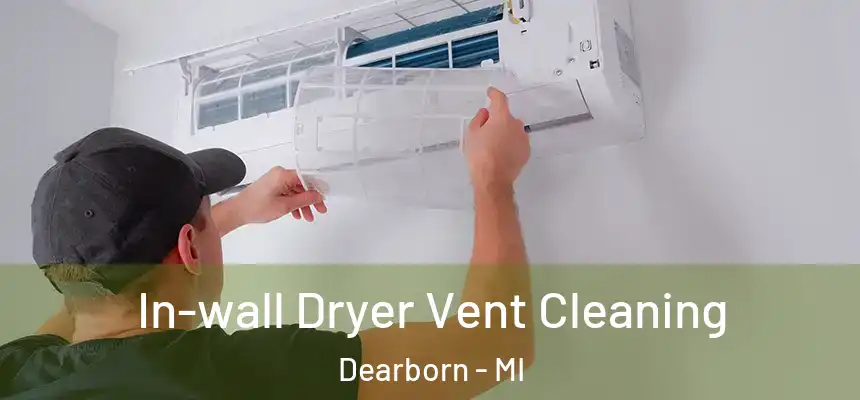  In-wall Dryer Vent Cleaning Dearborn - MI