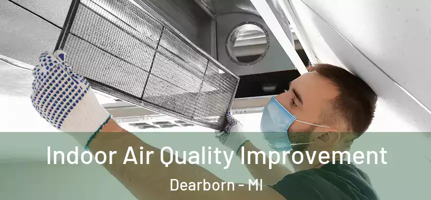  Indoor Air Quality Improvement Dearborn - MI