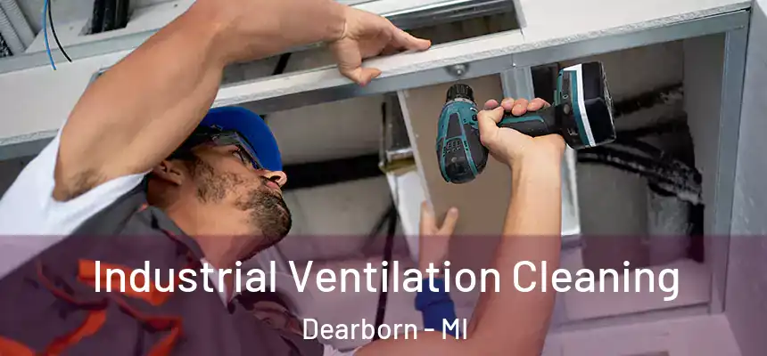  Industrial Ventilation Cleaning Dearborn - MI