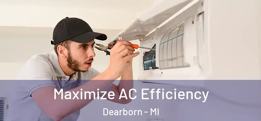 Maximize AC Efficiency Dearborn - MI